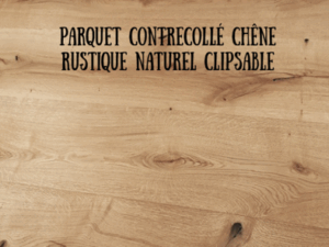 Parquet Chêne contrecollé 14×150×1900 mm – Choix Rustique